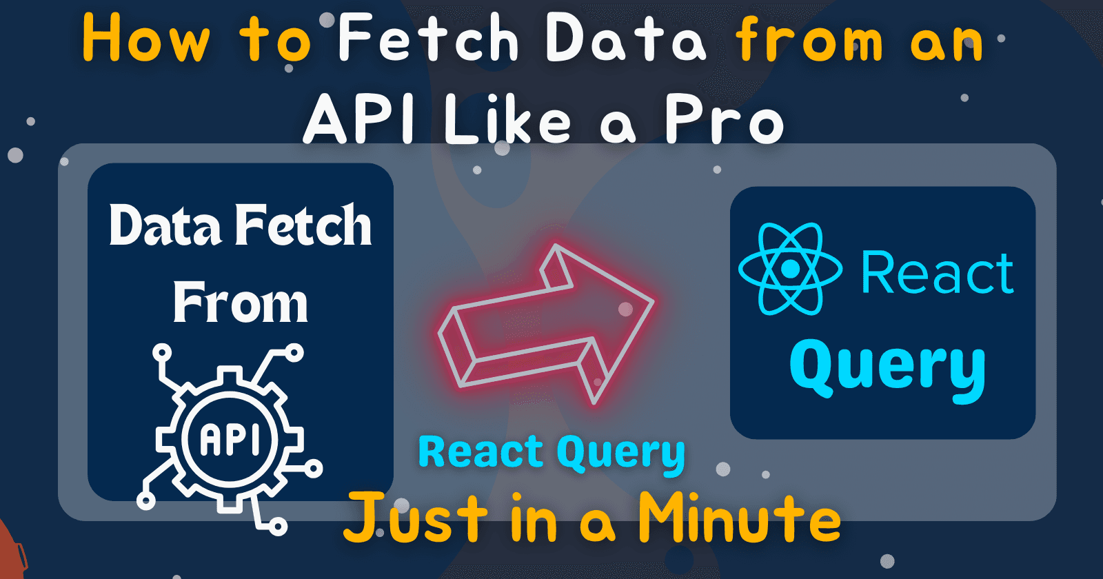 How to Fetch Data from an API Using React Query in a React.js Project Like a Pro
